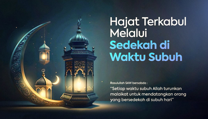 Rutin Sedekah Subuh Solusi Dikabulkannya Doa