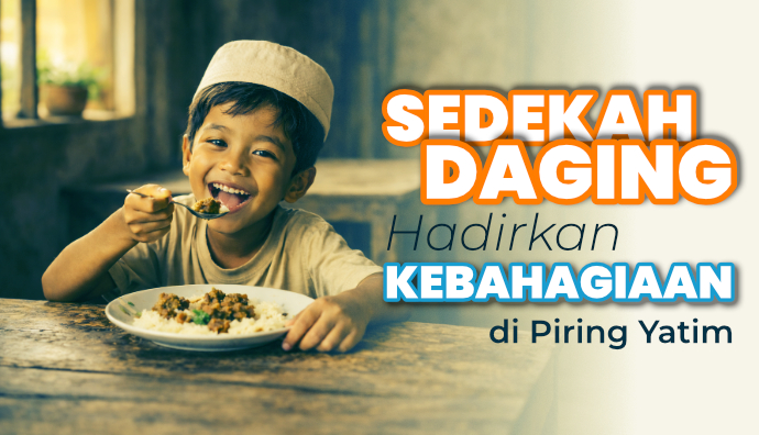 Hadirkan Kebahagian Yatim dan Dhuafa dengan Sedekah Daging
