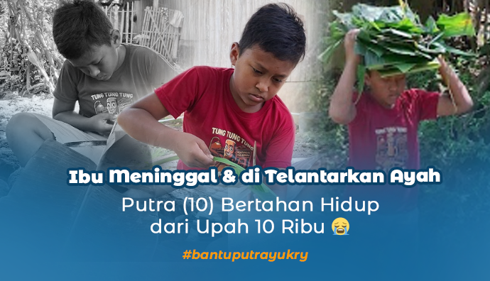 Di Usia 10 Tahun, Putra Sudah Belajar Arti Bertahan Hidup Sendiri